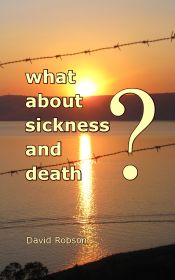 What about sickness and death
